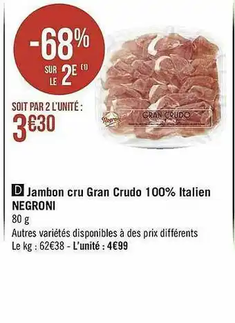 Géant Casino Jambon Cru Gran Crudo 100% Italien Negroni offre