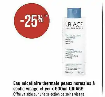 Géant Casino Eau Micellaire Thermale Peaux Normales à Sèche Visage Et Yeux 500ml Uriage offre