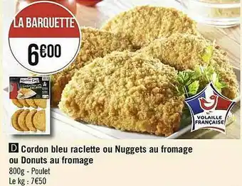 Cordon Bleu Raclette Ou Nuggets Au Fromage Ou Donuts Au Fromage
