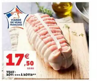 Super U Veau : Rôti à Rôtir offre
