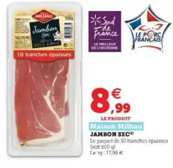 Super U Jambon Sec Maison Milhau offre