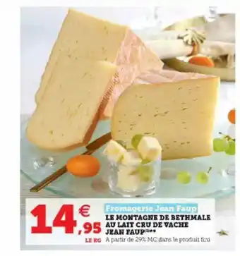 Super U Le Montagne De Bethmale Au Lait Cru De Vache Jean Faup Fromagerie Jean Faup offre