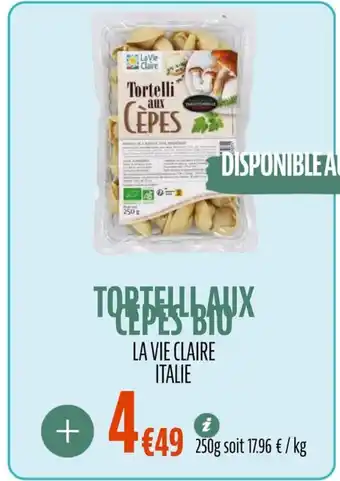 La Vie Claire Tortelllaux cepes bio offre