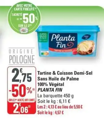 G20 PLANTA FIN Tartine & Cuisson Demi-Sel Sans Huile de Palme 100% Végétal offre