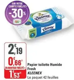 G20 KLEENEX Papier toilette Humide fresh offre