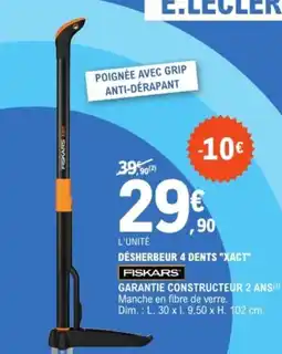 E.Leclerc Jardi FISKARS Désherbeur 4 dents "xact" offre