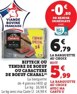 Hyper U Bifteck ou tendre de boeuf ou caractere de boeuf charal offre