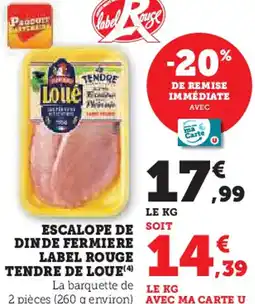 Hyper U Escalope de dinde fermiere label rouge tendre de loue offre