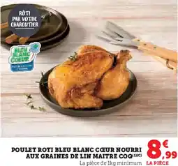 Hyper U Poulet roti bleu blanc cœur nourri aux graines de lin maitre coq offre