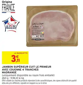 Intermarché Express Jambon supérieur cuit le primeur avec couenne 4 tranches madrange offre