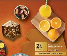 Carrefour Orange à dessert carrefour le marché offre