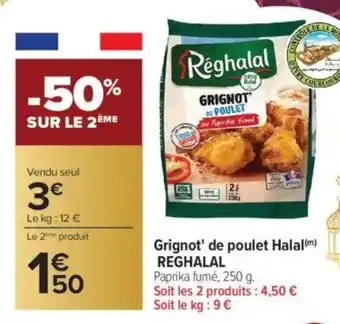 Carrefour REGHALAL Grignot' de poulet Hala‍ offre