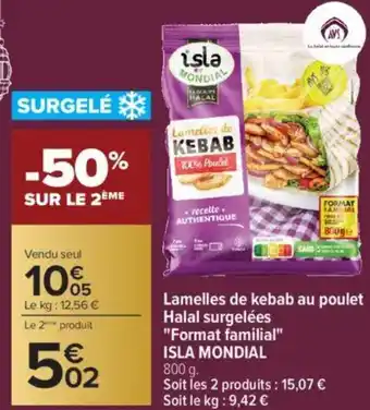 Carrefour ISLA MONDIAL Lamelles de kebab au poulet Halal surgelées "Format familial" offre