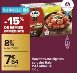 Carrefour ISLA MONDIAL Boulettes aux oignons surgelés Halal offre