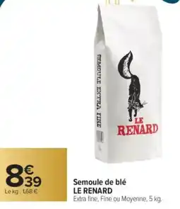 Carrefour LE RENARD Semoule de blé offre