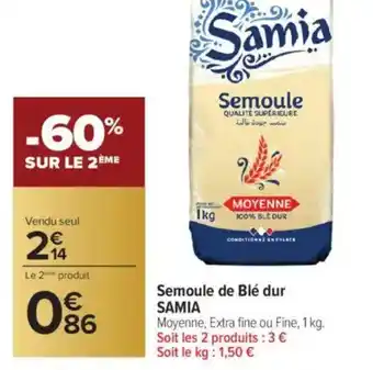 Carrefour SAMIA Semoule de Blé dur offre