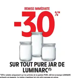 Intermarché Hyper PURE JAR DE LUMINARC Sur tout offre