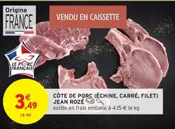 Intermarché Hyper Côte de porc (échine, carré, filet jean rozé offre