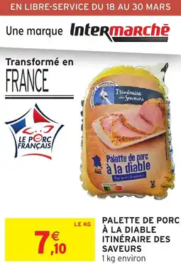 Intermarché Hyper ITINÉRAIRE DES SAVEURS Palette de porc à la diable offre