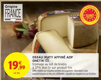 Intermarché Hyper Ossau iraty affiné aop onetik offre