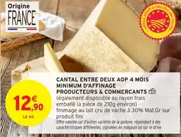 Intermarché Hyper Cantal entre deux aop 4 mois minimum d'affinage producteurs & commercants offre