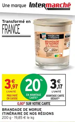 Intermarché Hyper ITINÉRAIRE DE NOS RÉGIONS Brandade de morue offre