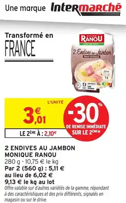 Intermarché Hyper MONIQUE RANOU 2 endives au jambon offre