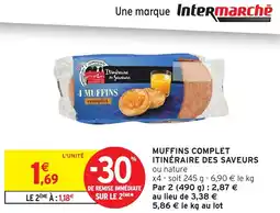 Intermarché Hyper ITINÉRAIRE DES SAVEURS Muffins complet offre