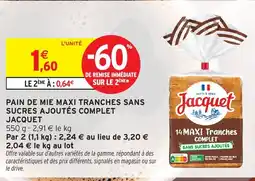 Intermarché Hyper JACQUET Pain de mie maxi tranches sans sucres ajoutés complet offre