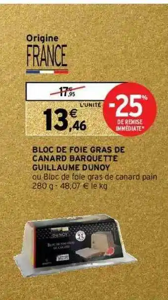 Intermarché Hyper Bloc De Foie Gras De Canard Barquette Guillaume Dunoy offre