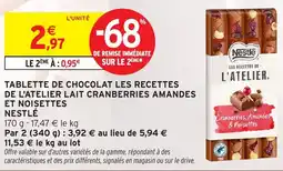 Intermarché Hyper NESTLÉ Tablette de chocolat les recettes de l'atelier lait cranberries amandes et noisettes offre