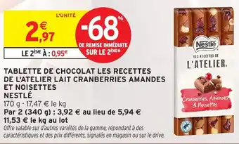 Intermarché Hyper NESTLÉ Tablette de chocolat les recettes de l'atelier lait cranberries amandes et noisettes offre