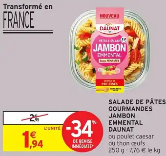 Intermarché Hyper DAUNAT Salade de pâtes gourmandes jambon emmental offre