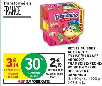 Intermarché Hyper DANONINO Petits suisses aux fruits fraise/banane/ abricot/ framboise/pêche- poire en offre découverte offre