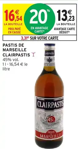 Intermarché Hyper CLAIRPASTIS Pastis de marseille offre