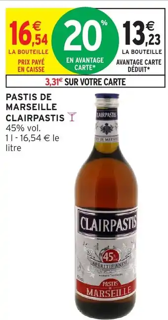 Intermarché Hyper CLAIRPASTIS Pastis de marseille offre