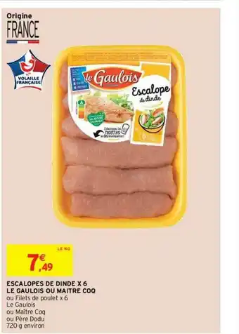 Intermarché Contact Escalopes De Dinde X6 Le Gaulois Ou Maître Coq offre