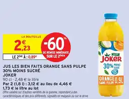 Intermarché Hyper JOKER Jus les bien faits orange sans pulpe 30% moins sucré offre