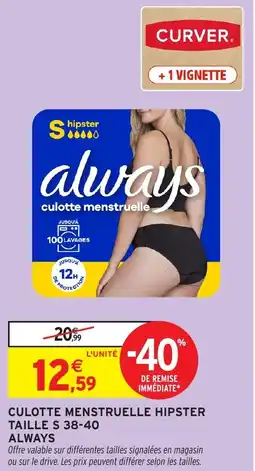 Intermarché Hyper ALWAYS Culotte menstruelle hipster taille s 38-40 offre