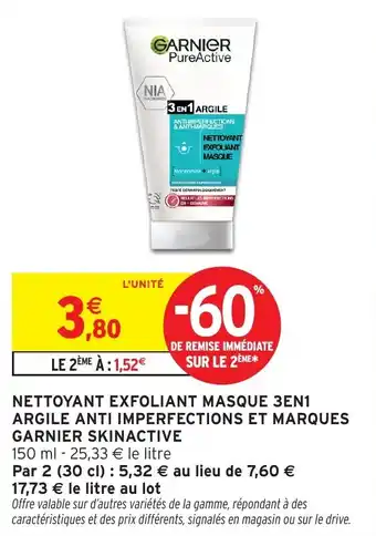 Intermarché Hyper GARNIER SKINACTIVE Nettoyant exfoliant masque 3en1 argile anti imperfections et marques offre