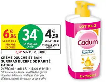 Intermarché Hyper CADUM Crème douche et bain surgras buerre de karité offre