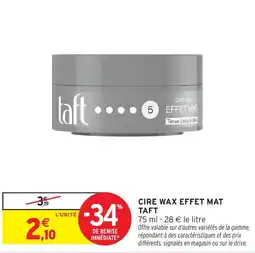 Intermarché Hyper TAFT Cire wax effet mat offre