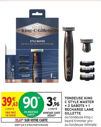 Intermarché Hyper GILLETTE Tondeuse king c style master + 3 sabots +1 recharge lame offre