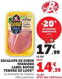 Bi1 Escalope de dinde fermiere label rouge tendre de loue offre