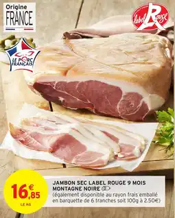 Intermarché Hyper Jambon sec label rouge 9 mois montagne noire offre