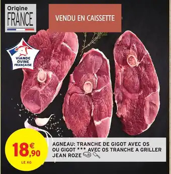 Intermarché Hyper Agneau: tranche de gigot avec os ou gigot  avec os tranche a griller jean roze offre