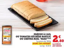 Bi1 Préfou à l'ail ou tomates séchées basilic ou chèvre miel paso offre