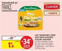 Intermarché Hyper FLEURY MICHON Les tranches végé aux pois chiches offre