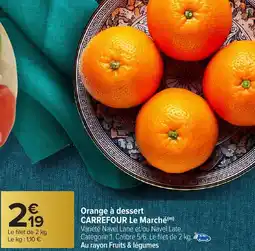 Carrefour Market Orange à dessert CARREFOUR Le Marché offre