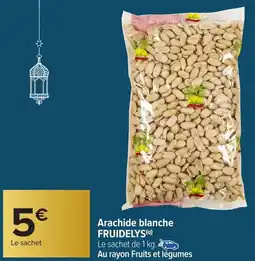 Carrefour Market Arachide blanche FRUIDELYS offre